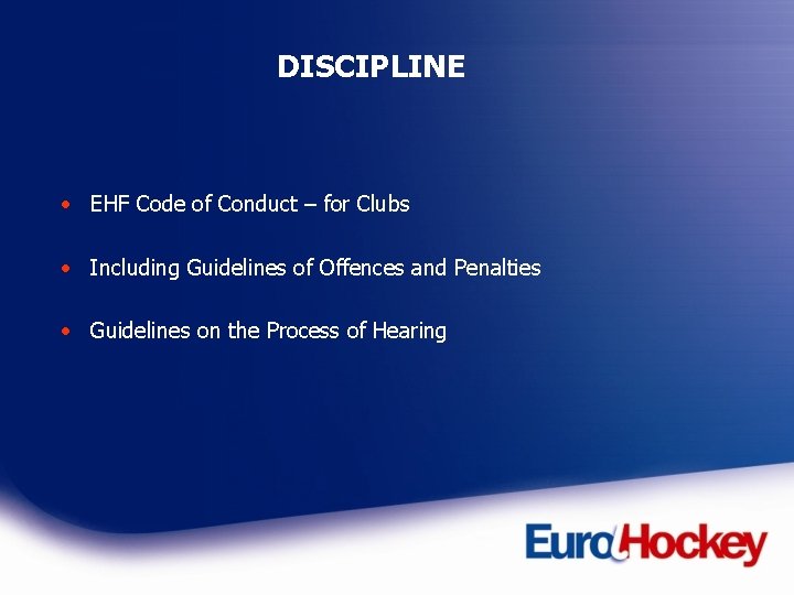 DISCIPLINE • EHF Code of Conduct – for Clubs • Including Guidelines of Offences