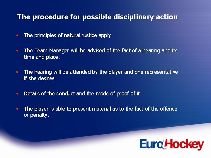 The procedure for possible disciplinary action • The principles of natural justice apply •
