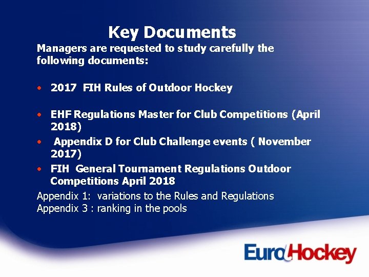 Key Documents Managers are requested to study carefully the following documents: • 2017 FIH