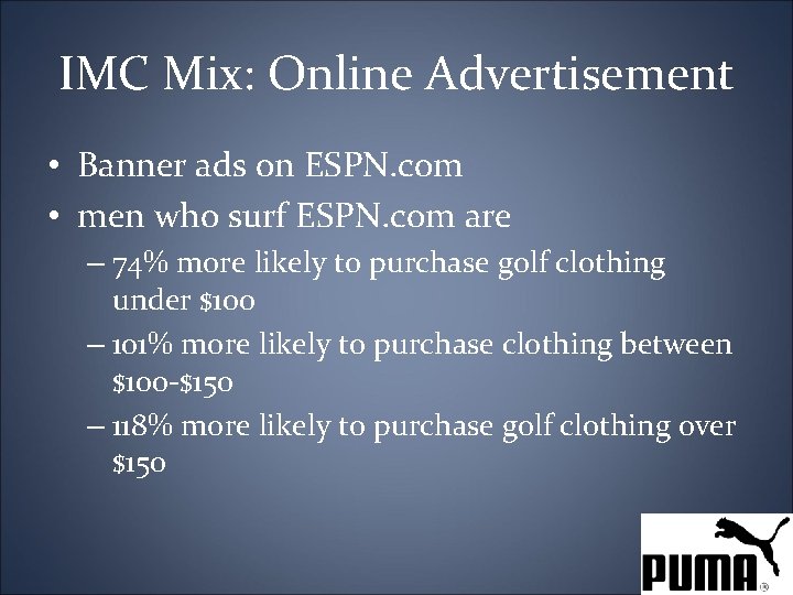 IMC Mix: Online Advertisement • Banner ads on ESPN. com • men who surf