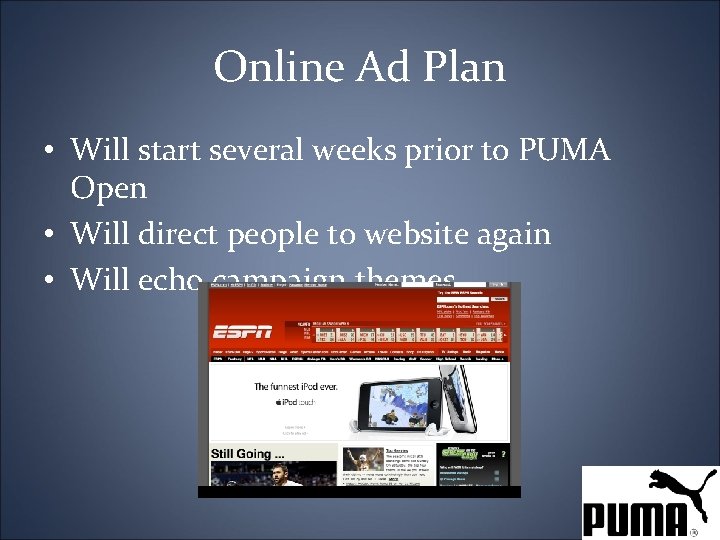Online Ad Plan • Will start several weeks prior to PUMA Open • Will