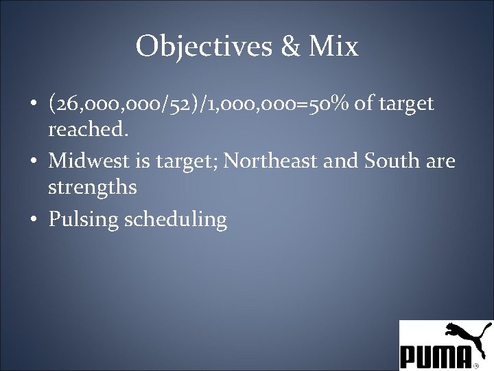 Objectives & Mix • (26, 000/52)/1, 000=50% of target reached. • Midwest is target;