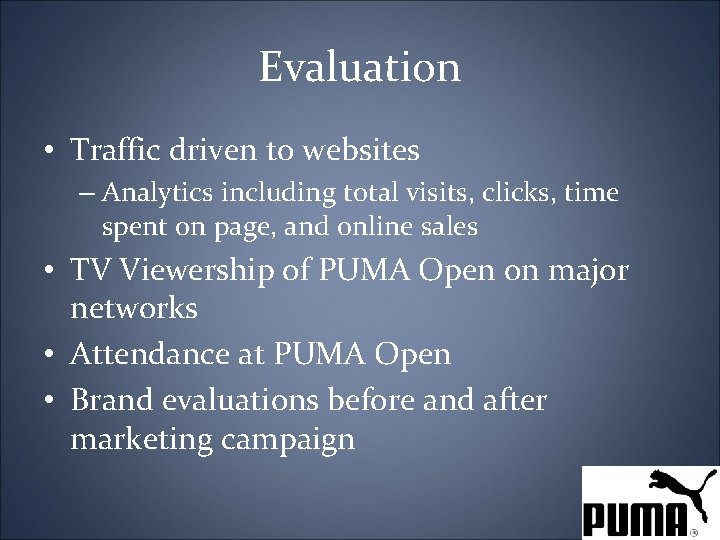 Evaluation • Traffic driven to websites – Analytics including total visits, clicks, time spent