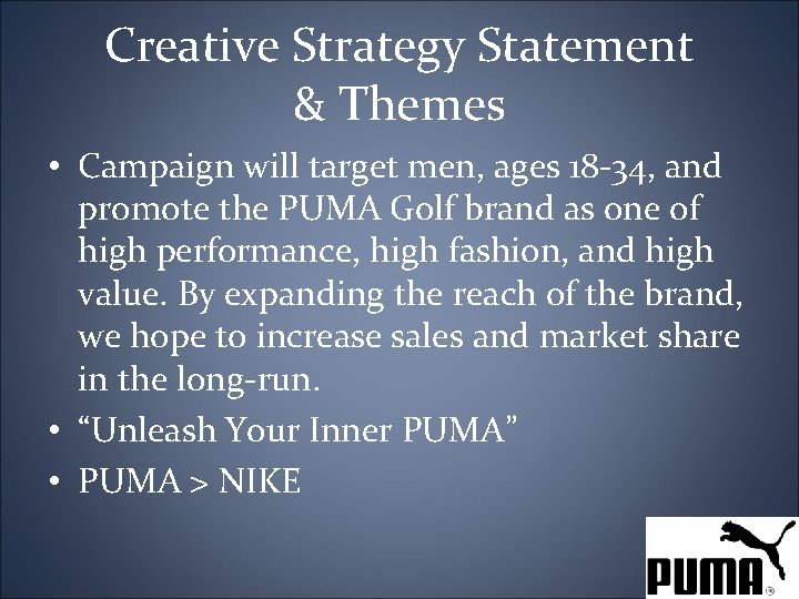 Creative Strategy Statement & Themes • Campaign will target men, ages 18 -34, and