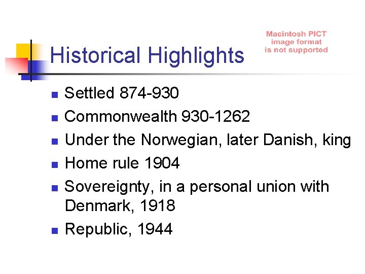 Historical Highlights n n n Settled 874 -930 Commonwealth 930 -1262 Under the Norwegian,