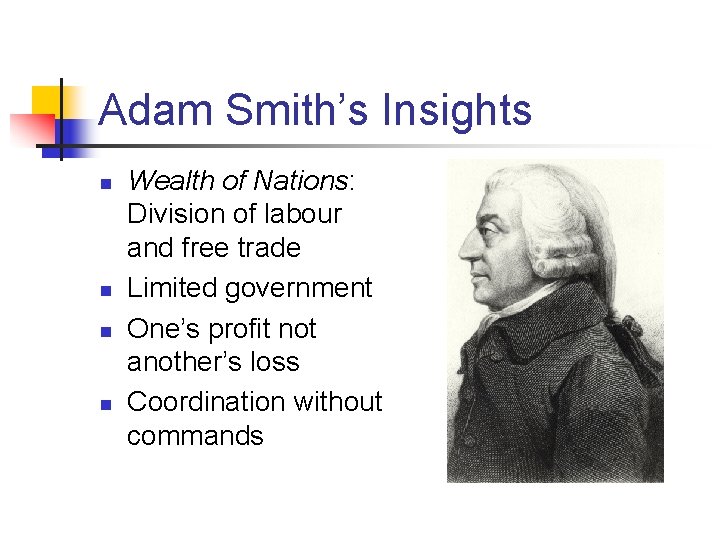 Adam Smith’s Insights n n Wealth of Nations: Division of labour and free trade