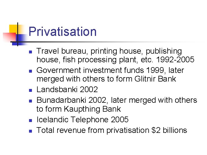 Privatisation n n n Travel bureau, printing house, publishing house, fish processing plant, etc.