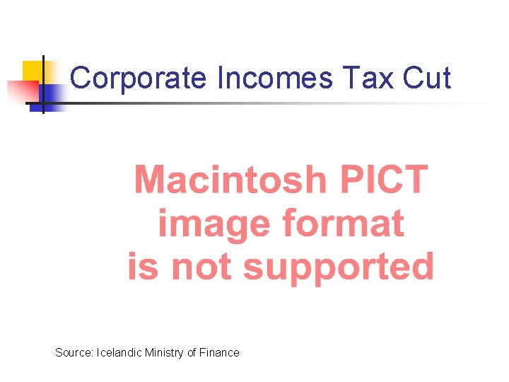 Corporate Incomes Tax Cut Source: Icelandic Ministry of Finance 