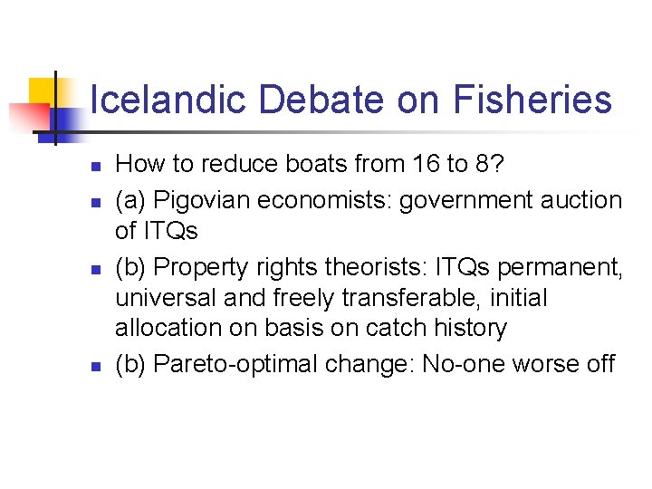 Icelandic Debate on Fisheries n n How to reduce boats from 16 to 8?