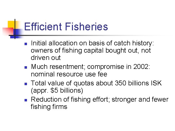 Efficient Fisheries n n Initial allocation on basis of catch history: owners of fishing
