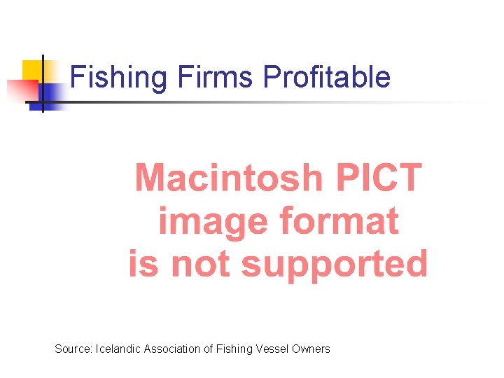 Fishing Firms Profitable Source: Icelandic Association of Fishing Vessel Owners 