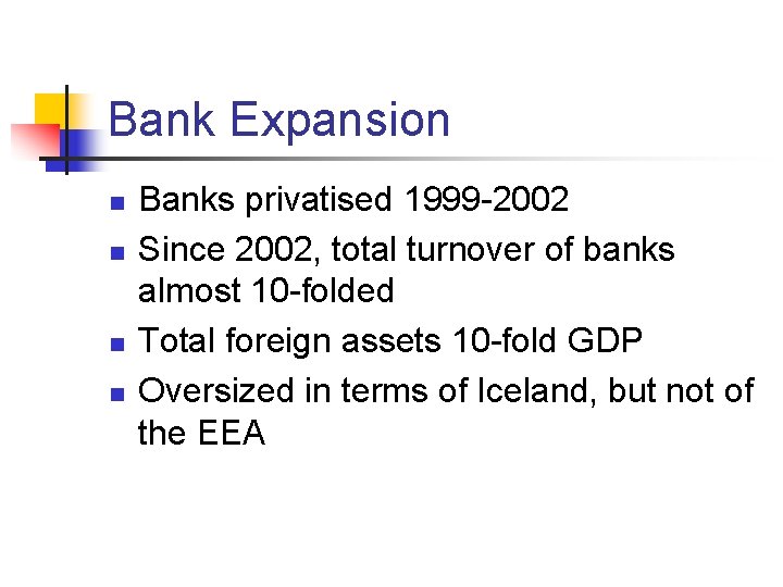 Bank Expansion n n Banks privatised 1999 -2002 Since 2002, total turnover of banks