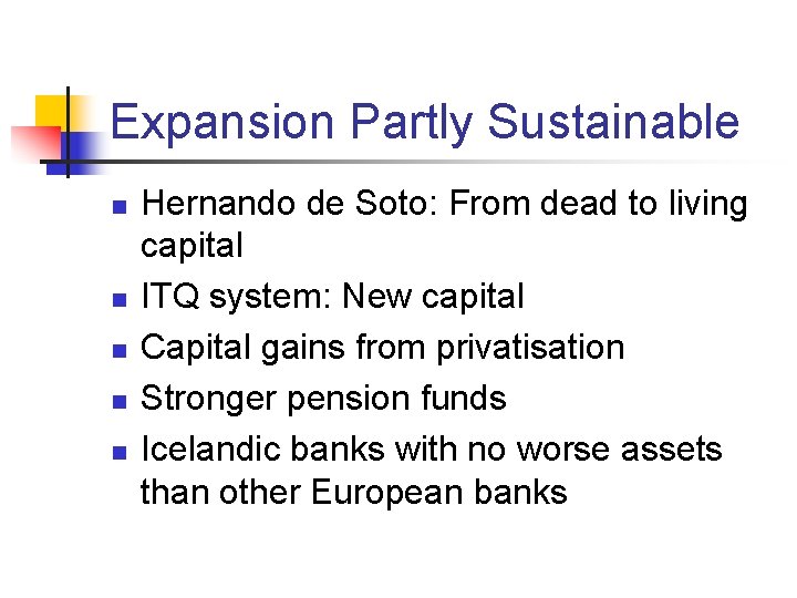 Expansion Partly Sustainable n n n Hernando de Soto: From dead to living capital