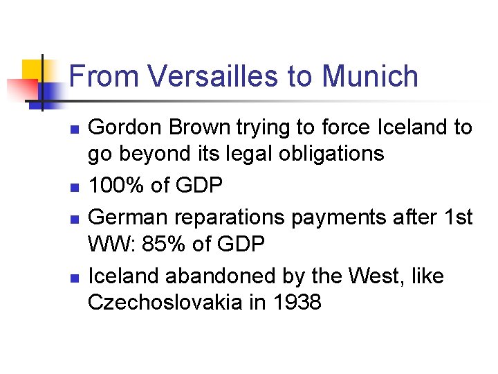 From Versailles to Munich n n Gordon Brown trying to force Iceland to go