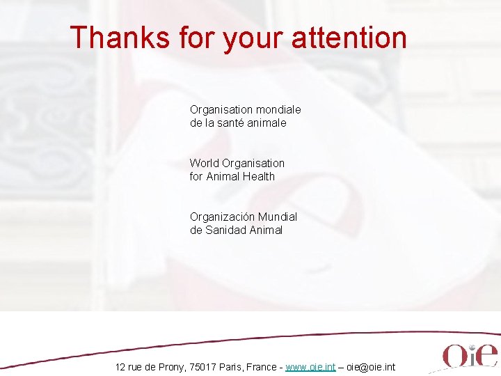 Thanks for your attention Organisation mondiale de la santé animale World Organisation for Animal