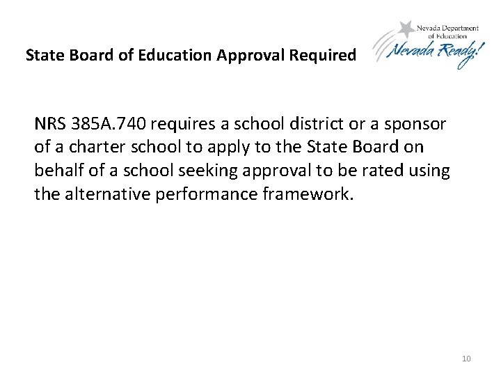 State Board of Education Approval Required NRS 385 A. 740 requires a school district