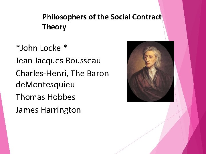 Philosophers of the Social Contract Theory *John Locke * Jean Jacques Rousseau Charles-Henri, The