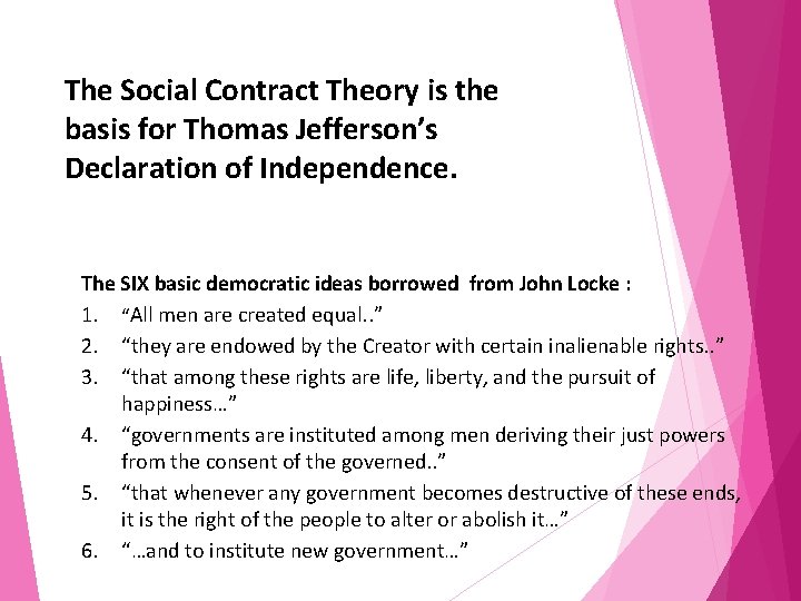 The Social Contract Theory is the basis for Thomas Jefferson’s Declaration of Independence. The