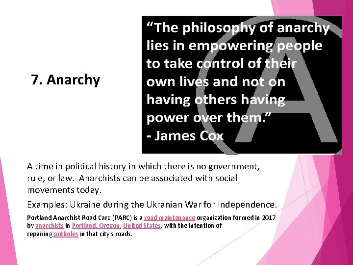 7. Anarchy A time in political history in which there is no government, rule,