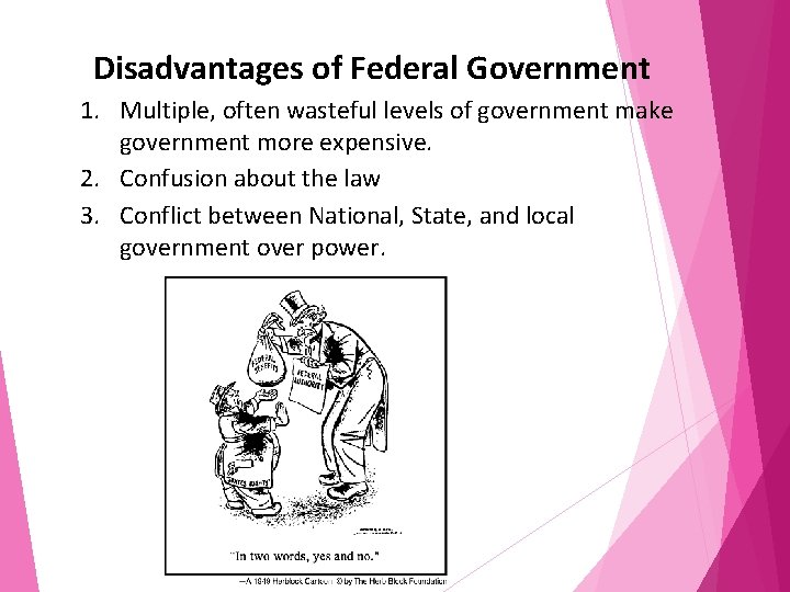 Disadvantages of Federal Government 1. Multiple, often wasteful levels of government make government more
