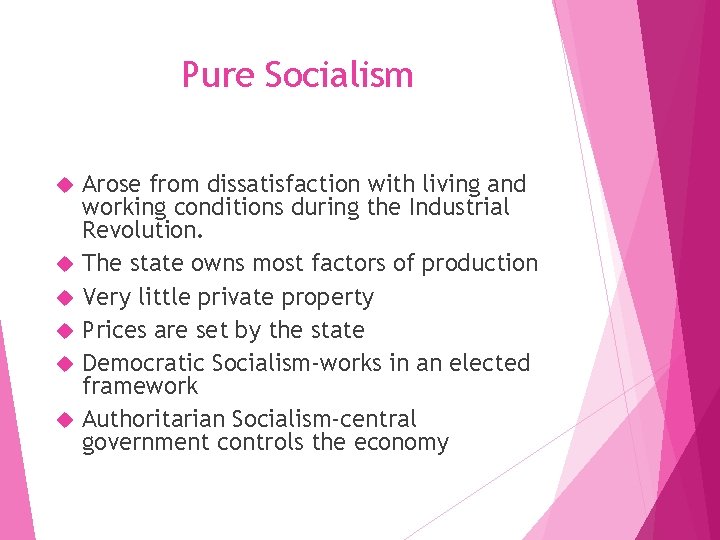 Pure Socialism Arose from dissatisfaction with living and working conditions during the Industrial Revolution.