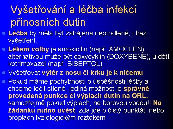 Vyšetřování a léčba infekcí přínosních dutin l l Léčba by měla být zahájena neprodleně,