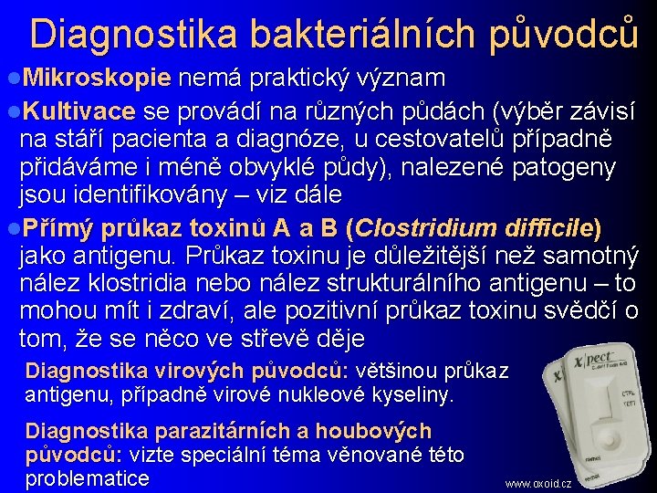 Diagnostika bakteriálních původců l. Mikroskopie nemá praktický význam l. Kultivace se provádí na různých