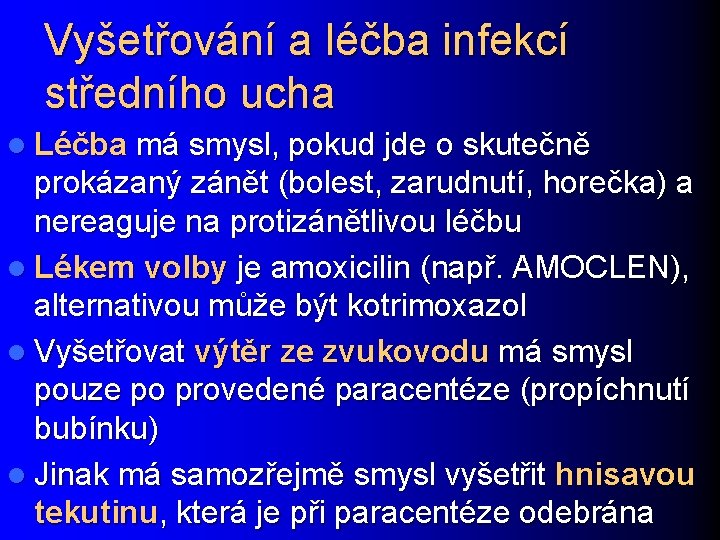 Vyšetřování a léčba infekcí středního ucha l Léčba má smysl, pokud jde o skutečně