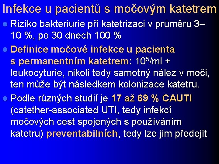 Infekce u pacientů s močovým katetrem l Riziko bakteriurie při katetrizaci v průměru 3–