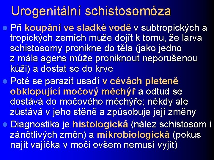 Urogenitální schistosomóza l Při koupání ve sladké vodě v subtropických a tropických zemích může