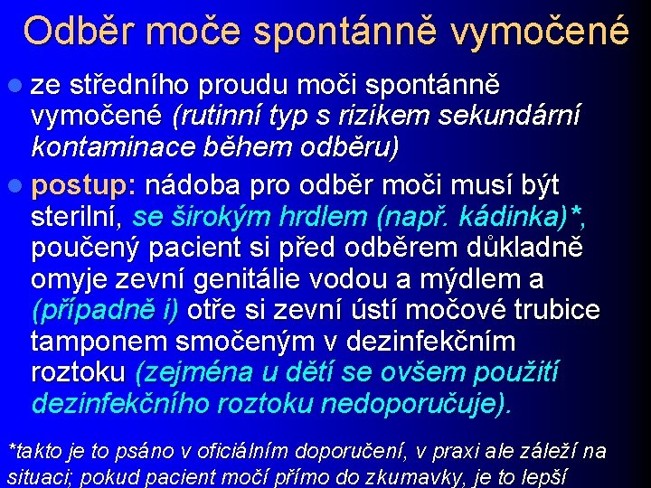 Odběr moče spontánně vymočené l ze středního proudu moči spontánně vymočené (rutinní typ s