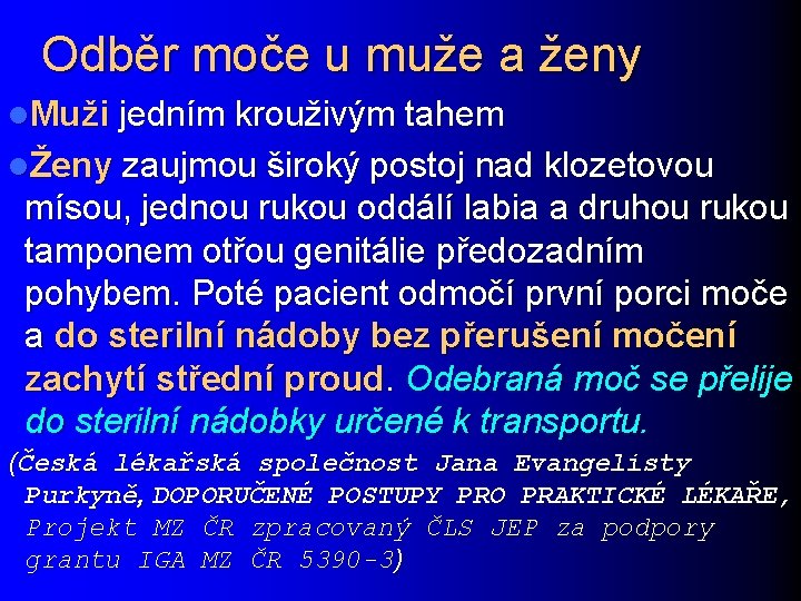 Odběr moče u muže a ženy l. Muži jedním krouživým tahem lŽeny zaujmou široký