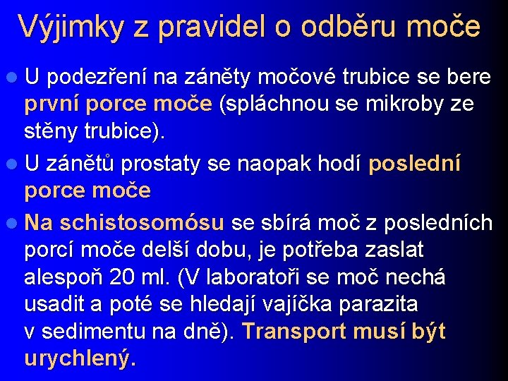 Výjimky z pravidel o odběru moče l U podezření na záněty močové trubice se