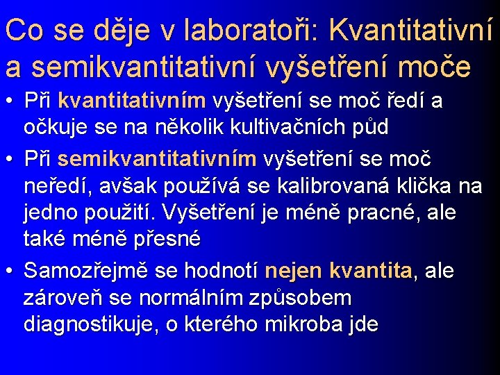 Co se děje v laboratoři: Kvantitativní a semikvantitativní vyšetření moče • Při kvantitativním vyšetření