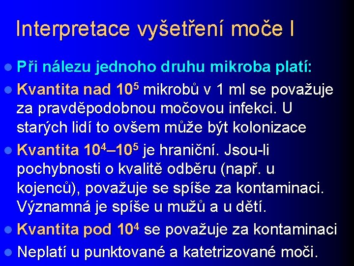 Interpretace vyšetření moče I l Při nálezu jednoho druhu mikroba platí: l Kvantita nad