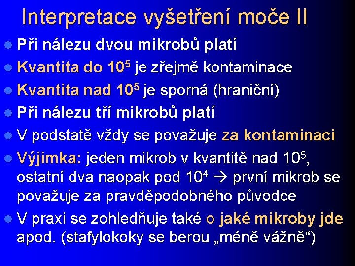 Interpretace vyšetření moče II l Při nálezu dvou mikrobů platí l Kvantita do 105