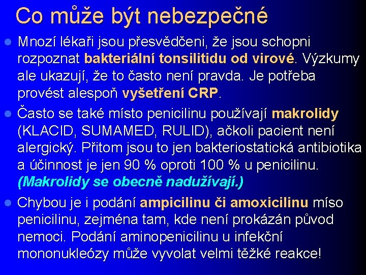 Co může být nebezpečné Mnozí lékaři jsou přesvědčeni, že jsou schopni rozpoznat bakteriální tonsilitidu