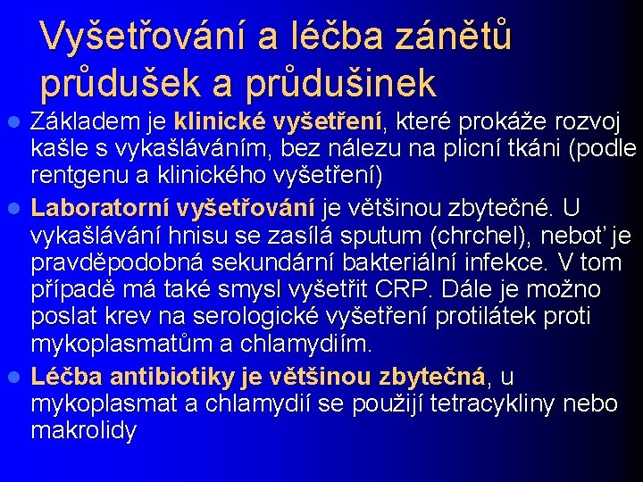 Vyšetřování a léčba zánětů průdušek a průdušinek Základem je klinické vyšetření, které prokáže rozvoj