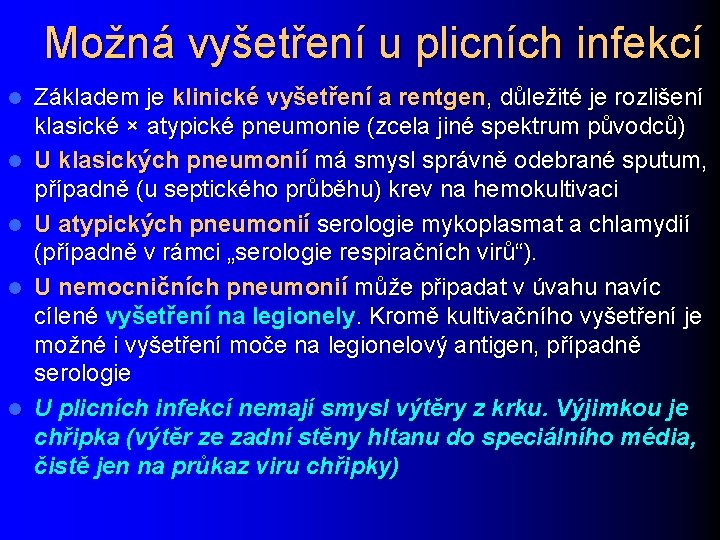 Možná vyšetření u plicních infekcí l l l Základem je klinické vyšetření a rentgen,