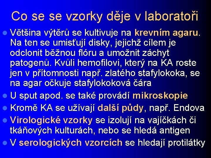 Co se se vzorky děje v laboratoři l Většina výtěrů se kultivuje na krevním