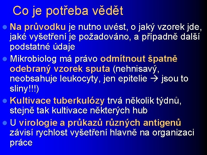 Co je potřeba vědět l Na průvodku je nutno uvést, o jaký vzorek jde,