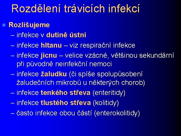 Rozdělení trávicích infekcí l Rozlišujeme – infekce v dutině ústní – infekce hltanu –