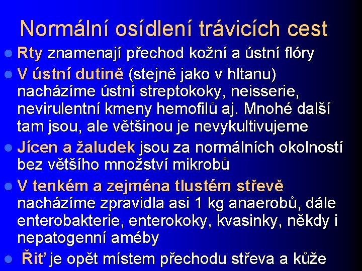 Normální osídlení trávicích cest l Rty znamenají přechod kožní a ústní flóry l V