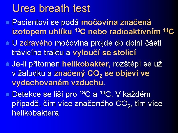 Urea breath test l Pacientovi se podá močovina značená izotopem uhlíku 13 C nebo