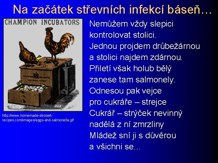 Na začátek střevních infekcí báseň… http: //www. homemade-dessertrecipes. com/images/eggs-and-salmonella. gif Nemůžem vždy slepici kontrolovat