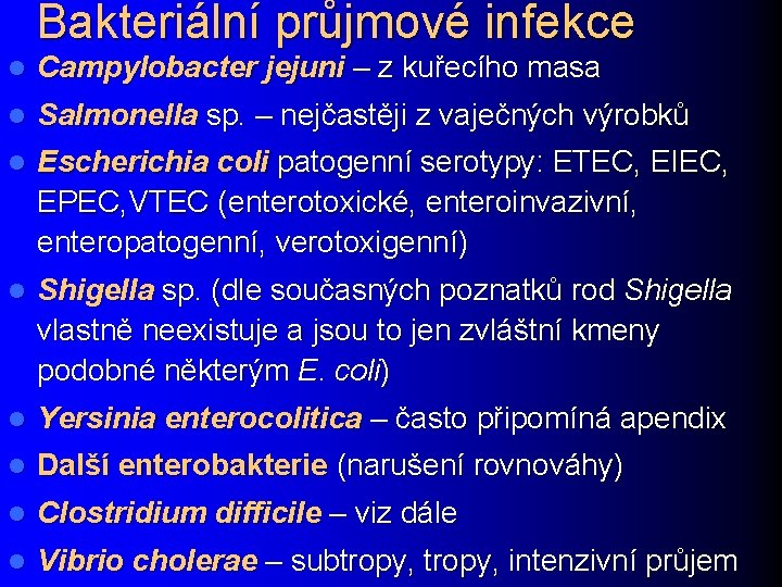 Bakteriální průjmové infekce l Campylobacter jejuni – z kuřecího masa l Salmonella sp. –