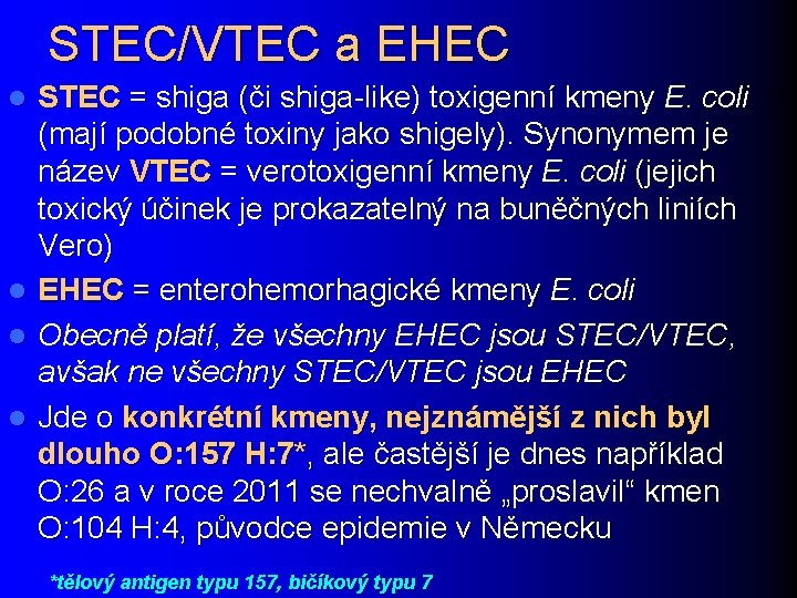STEC/VTEC a EHEC l l STEC = shiga (či shiga-like) toxigenní kmeny E. coli
