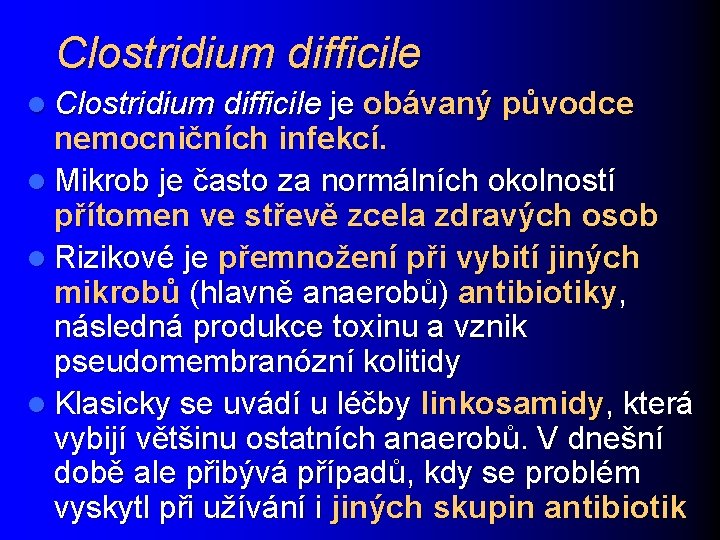 Clostridium difficile l Clostridium difficile je obávaný původce nemocničních infekcí. l Mikrob je často