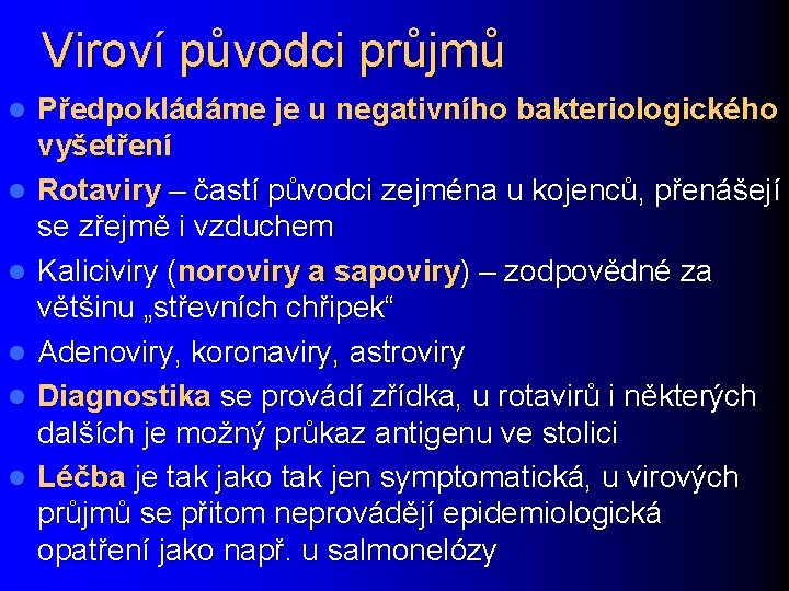 Viroví původci průjmů l l l Předpokládáme je u negativního bakteriologického vyšetření Rotaviry –