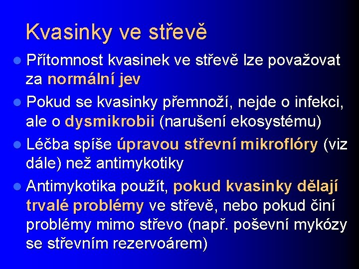 Kvasinky ve střevě l Přítomnost kvasinek ve střevě lze považovat za normální jev l